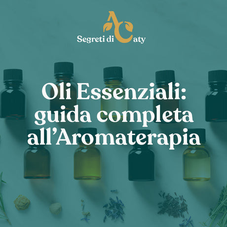 Oli Essenziali Guida Completa all'Aromaterapia