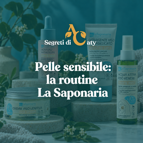 Pelle Sensibile: scopri la routine completa La Saponaria